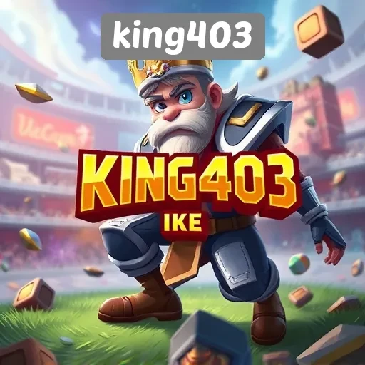 King403 Tawarkan Beragam Game Seru untuk Semua Kalangan